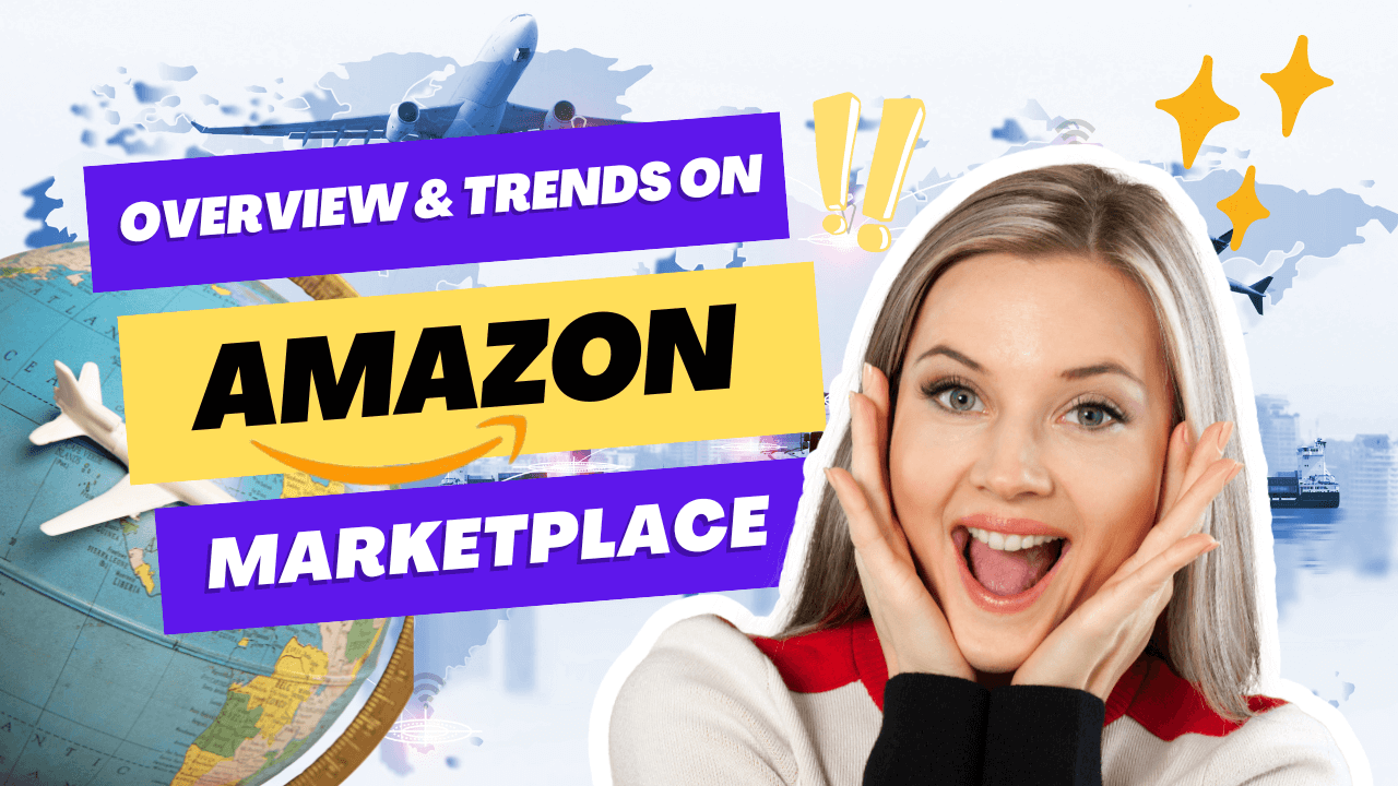 Overview and Trends on Amazon Marketplaces